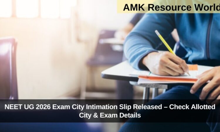 NEET UG 2026 Exam City Intimation Slip Released – Check Allotted City & Exam Details