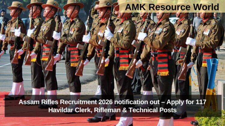 Assam Rifles Recruitment 2026 notification out – Apply for 117 Havildar Clerk, Rifleman & Technical Posts
