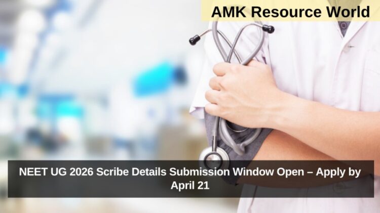 NEET UG 2026 Scribe Details Submission Window Open – Apply by April 21