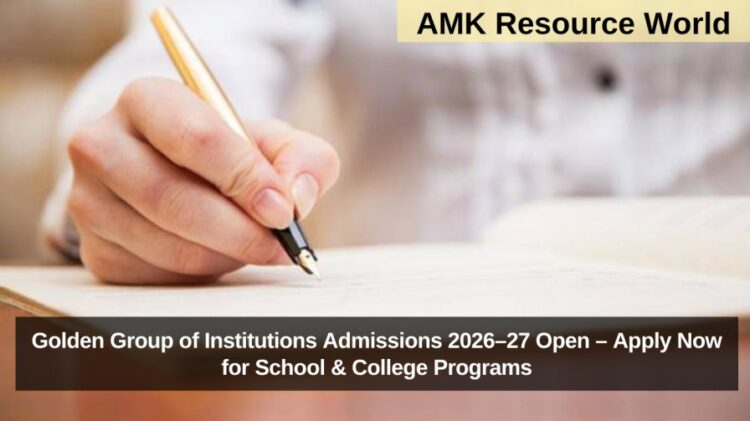 Golden Group of Institutions Admissions 2026–27 Open – Apply Now for School & College Programs
