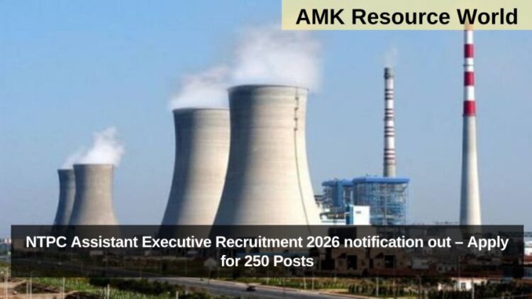 NTPC Assistant Executive Recruitment 2026 notification out – Apply for 250 Posts