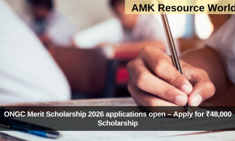 ONGC Merit Scholarship 2026 applications open – Apply for ₹48,000 Scholarship