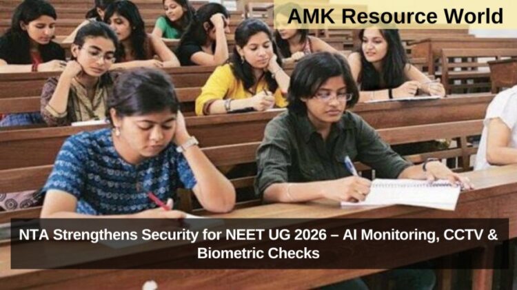 NTA Strengthens Security for NEET UG 2026 – AI Monitoring, CCTV & Biometric Checks
