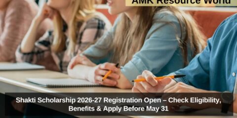 Shakti Scholarship 2026-27 Registration Open – Check Eligibility, Benefits & Apply Before May 31