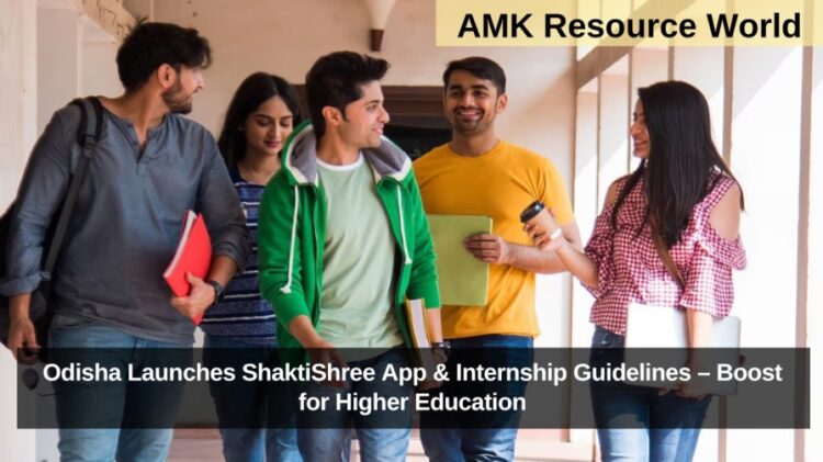 Odisha Launches ShaktiShree App & Internship Guidelines – Boost for Higher Education