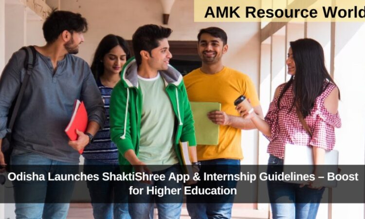 Odisha Launches ShaktiShree App & Internship Guidelines – Boost for Higher Education
