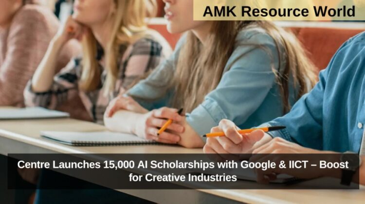 Centre Launches 15,000 AI Scholarships with Google & IICT – Boost for Creative Industries