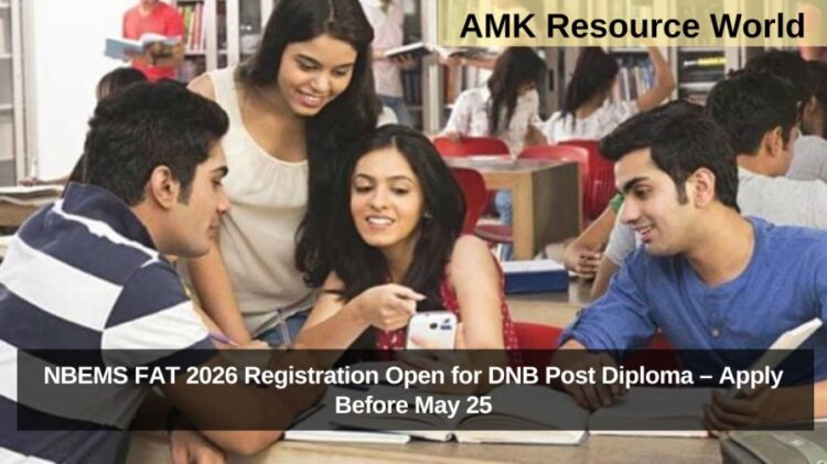 NBEMS FAT 2026 Registration Open for DNB Post Diploma – Apply Before May 25