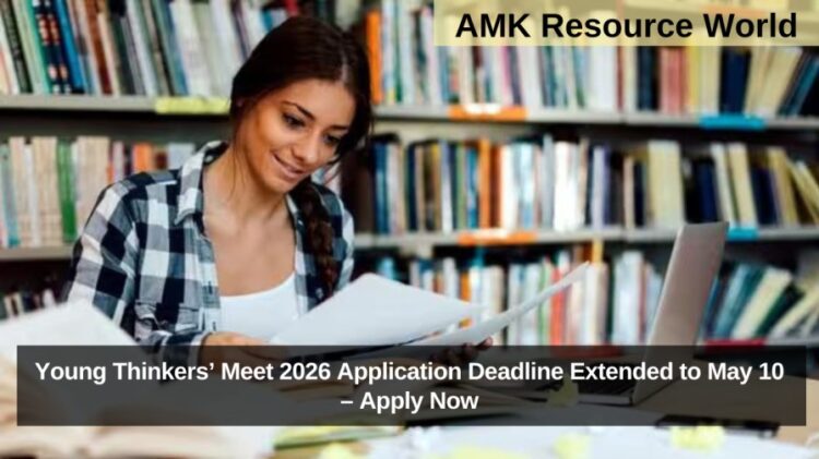 Young Thinkers’ Meet 2026 Application Deadline Extended to May 10 – Apply Now