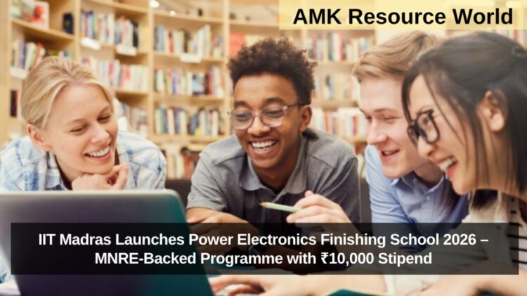 IIT Madras Launches Power Electronics Finishing School 2026 – MNRE-Backed Programme with ₹10,000 Stipend