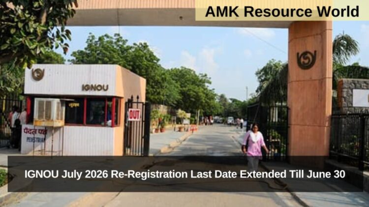 IGNOU July 2026 Re-Registration Last Date Extended Till June 30