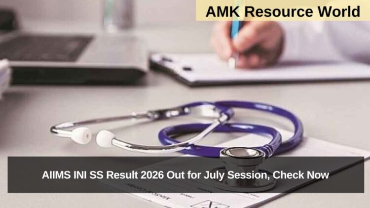 AIIMS INI SS Result 2026 Out for July Session, Check Now