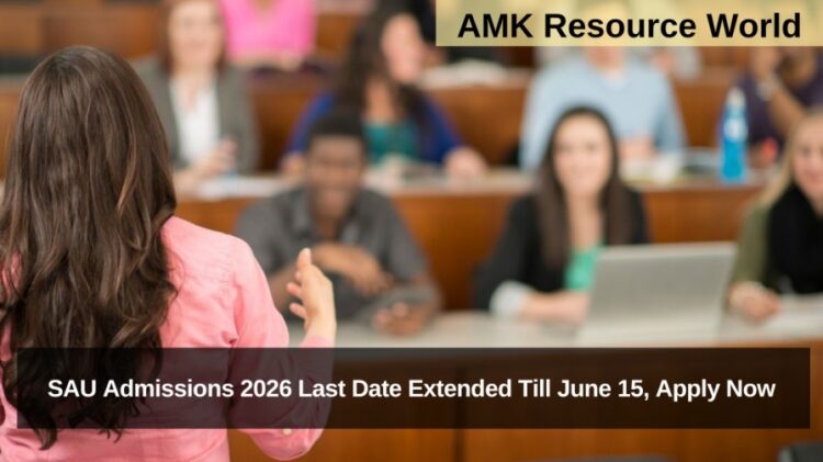 SAU Admissions 2026 Last Date Extended Till June 15, Apply Now