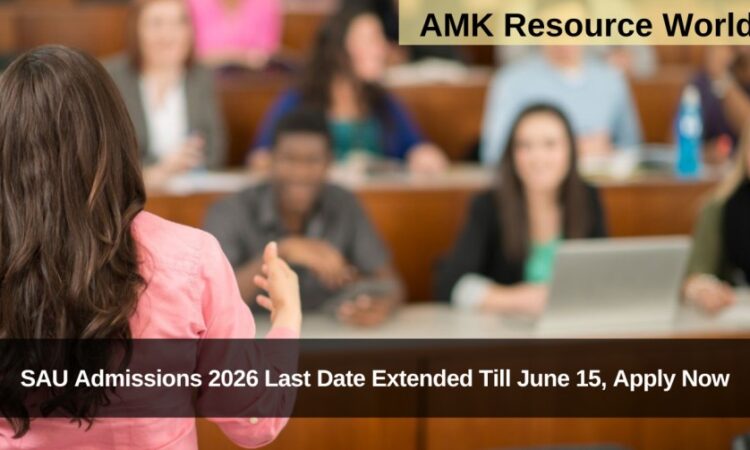 SAU Admissions 2026 Last Date Extended Till June 15, Apply Now