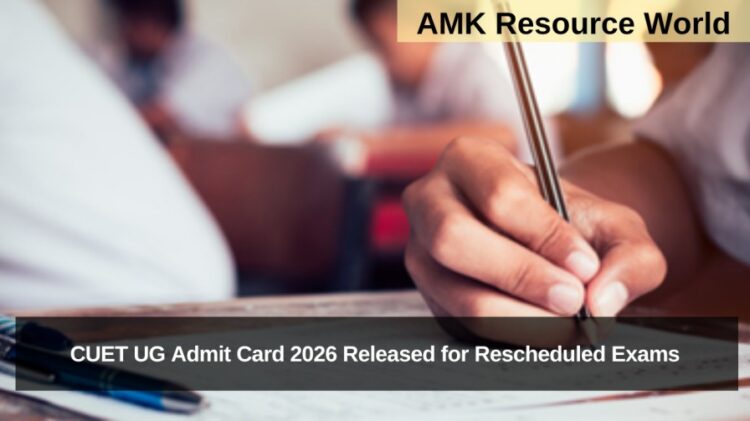 CUET UG Admit Card 2026 Released for Rescheduled Exams