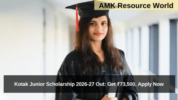 Kotak Junior Scholarship 2026-27 Out: Get ₹73,500, Apply Now