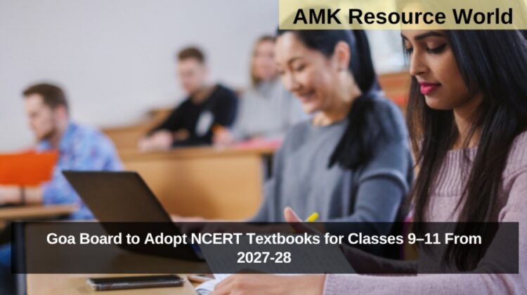 Goa Board to Adopt NCERT Textbooks for Classes 9–11 From 2027-28