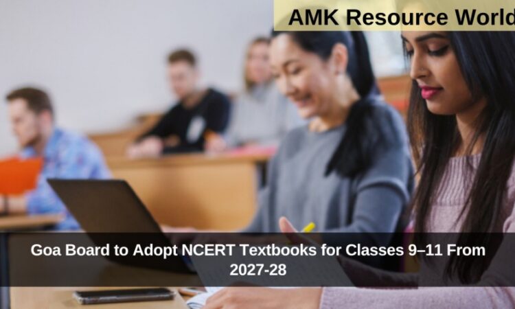 Goa Board to Adopt NCERT Textbooks for Classes 9–11 From 2027-28