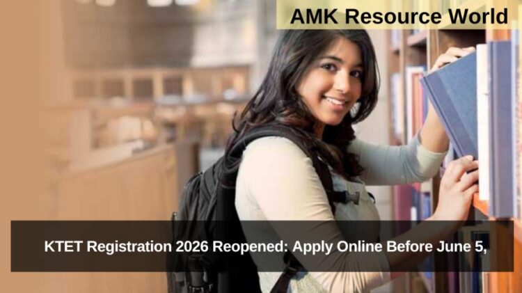 KTET Registration 2026 Reopened: Apply Online Before June 5,