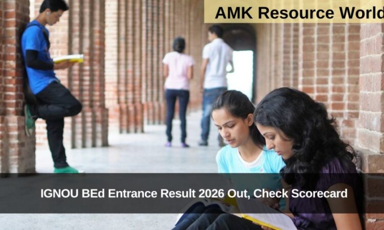 IGNOU BEd Entrance Result 2026 Out, Check Scorecard