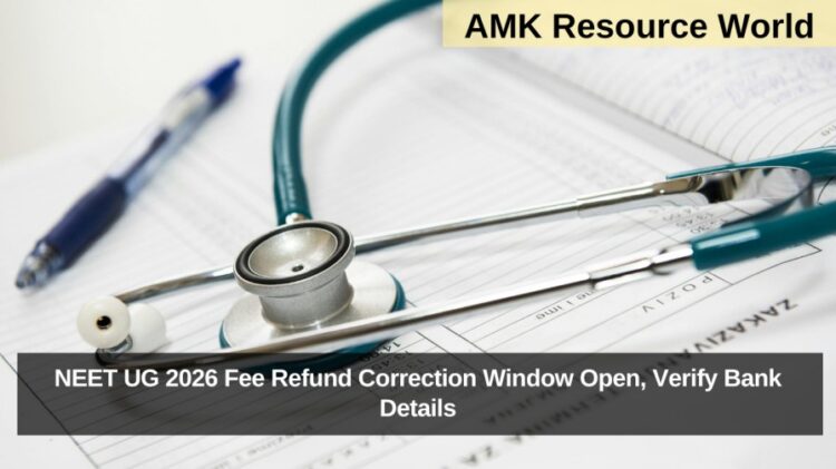 NEET UG 2026 Fee Refund Correction Window Open, Verify Bank Details