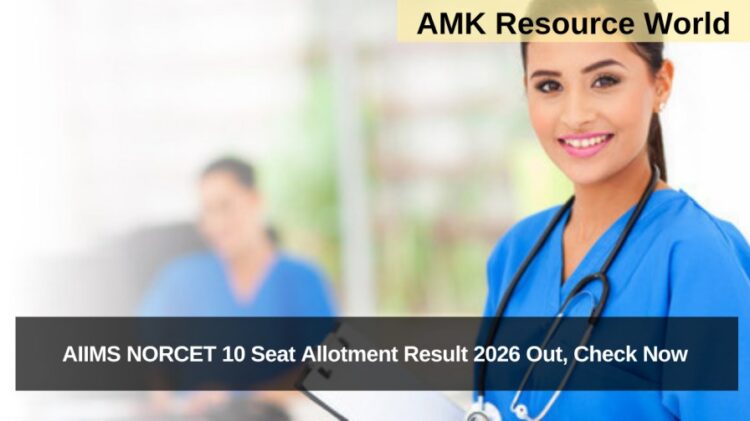 AIIMS NORCET 10 Seat Allotment Result 2026 Out, Check Now