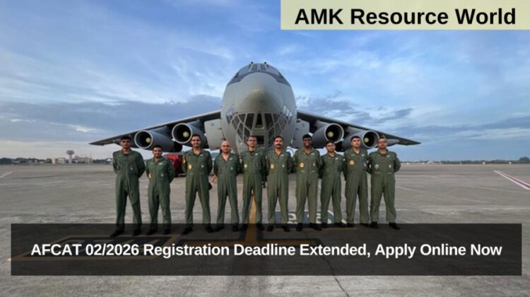 AFCAT 02/2026 Registration Deadline Extended, Apply Online Now